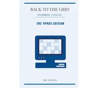 Back to the Grid: 100 Crossword Puzzles - The 1990s Edition (The Decades Series)
