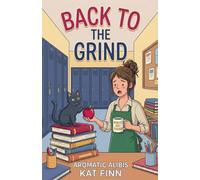 Back to the Grind: 9 (Aromatic Alibis)