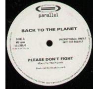 BACK TO THE PLANET - PLEASE DON'T FIGHT 12 INCH (12" VINYL) UK PARALLEL 1993