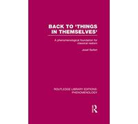 Back to 'Things in Themselves': A Phenomenological Foundation for Classical Realism (Routledge Library Editions: Phenomenology)