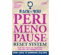 Back to You: The Perimenopause Reset System: Stop the Chaos, Fix Your Mind, and Feel Like Yourself Again
