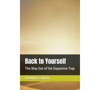 Back to Yourself: The Way Out of the Dopamine Trap