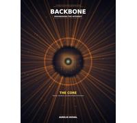 BACKBONE - ENGINEERING THE INTERNET: BOOK One: THE CORE