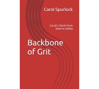 Backbone of Grit: Carol's Climb from Steel to Safety