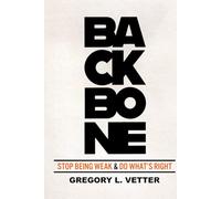 BACKBONE: Stop Being Weak & Do What's Right
