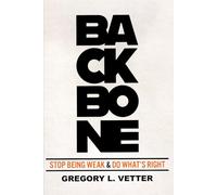 BACKBONE: Stop Being Weak & Do What's Right