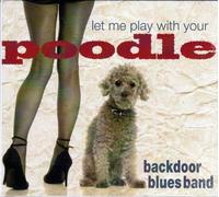 backdooor blues band - Let me play with your poodles