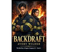Backdraft: The Bad Boy of Engine Company 22: 4