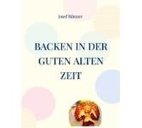 Backen In Der Guten Alten Zeit (ebook)