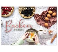 Backen mit Liebe - Selbstgemachtes von Zuhause (Tischkalender 2026 DIN A5 quer), CALVENDO Monatskalender: Selbstgemacht schmeckt es immer noch am besten.