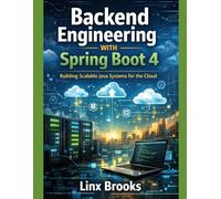 Backend Engineering with Spring Boot 4: Building Scalable Java Systems for the Cloud