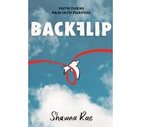 Backflip: Faith Turns Pain into Purpose