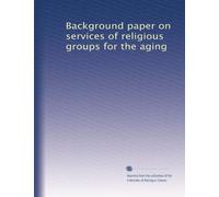 Background paper on services of religious groups for the aging