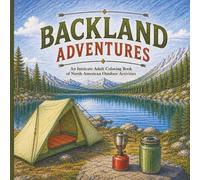 Backland Adventures: An Intricate Adult Coloring Book of North American Outdoors Activities: 100 pages | 8.5 x 8.5