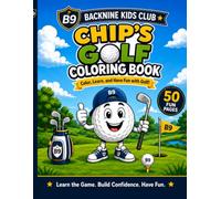 BackNine Kids Club: Chip’s Golf Coloring Book: 50 Golf Coloring Pages with Golf Tips, Facts, and Fun