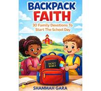 BackPack Faith: 30 Family Devotions To Start The School Day