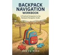BACKPACK NAVIGATION WORKBOOK: A Practical Companion to the Backpack Navigation Guide