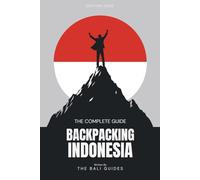 BACKPACKING INDONESIA (2026) - A Journey Through 17,000 Islands: From Jungle Trails & Volcanoes to Coral Reefs - The Ultimate Island-Hopping Experience In The Wild Heart of Indonesia