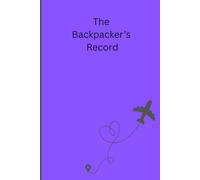 Backpacking Journal: Record Your Miles, Moments, and the Mindful Memories You Gather Along the Way (Diary's)