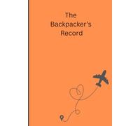 Backpacking Journal: Record Your Miles, Moments, and the Mindful Memories You Gather Along the Way (Diary's)
