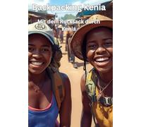 Backpacking Kenia: Mit dem Rucksack durch Kenia