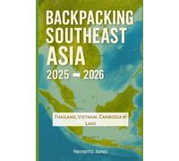 Backpacking Southeast Asia 2025-2026: Thailand, Vietnam, Cambodia & Laos: 83 (TRAVEL BOOKS)