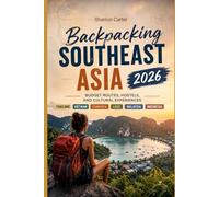Backpacking Southeast Asia 2026: Budget Routes, Hostels, and Cultural Experiences (2026 Travel, Vacation and Tour Guides)