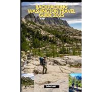 BACKPACKING WASHINGTON TRAVEL GUIDE 2025 (THE TRAVELING EYE FOR DIFFERENT DESTINATION ACROSS THE CONTINENT)