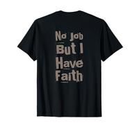 Backprint Cita Divertida de Trabajo Necesito un Trabajo, no Hay Trabajo, Pero Tengo fe Camiseta