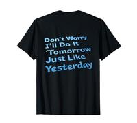 Backprint No te Preocupes, lo haré mañana como Ayer Camiseta