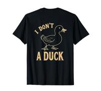 Backprinted Do I Look Like I Give A Duck I Don't Give A Duck Camiseta