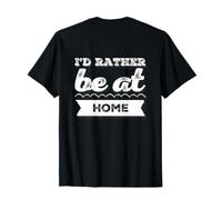 Backprinted TXT Funny For People Funny I'D Rather Be At Home Camiseta