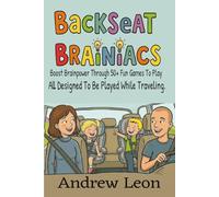 Backseat Brainiacs 50 Plus Learning Games To Play While Traveling In A Car Or Road Trip Ages 4-8+