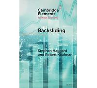 Backsliding: Democratic Regress in the Contemporary World (Elements in Political Economy)