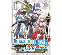 Backstabbed in a Backwater Dungeon: My Party Tried to Kill Me, But Thanks to an Infinite Gacha I Got LVL 9999 Friends and Am Out For Revenge (Manga) ... on My former Party Members and the World