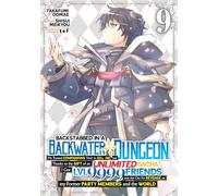 Backstabbed in a Backwater Dungeon: My Party Tried to Kill Me, But Thanks to an Infinite Gacha I Got LVL 9999 Friends and Am Out For Revenge (Manga) Vol. 9 (Backstabbed in a Backwater Dungeon (Manga))