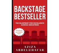 Backstage Bestseller: The Blue-print for Excellence Across In-dustries