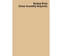Backup Brain (Some Assembly Required): Ctrl + Alt + Del Journal: A Reboot for Overworked Humans