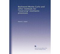Backward Monte Carlo and other methods for "reversing" stochastic processes