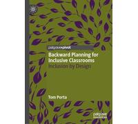 Backward Planning for Inclusive Classrooms: Inclusion by Design
