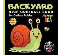 Backyard ABC High Contrast Book for Curious Babies: Explore the Wonders of Your Own Garden - Letter by Letter