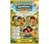Backyard Adventure Safety Guide for Kids: A Fun and Educational Outdoor Book About Bugs, Spiders, and What to Do If You Get Bitten. Ages 6-8 (Smart Explorer Adventures)