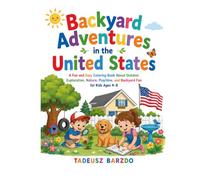 Backyard Adventures in the United States: A Fun and Easy Coloring Book About Outdoor Exploration, Nature, Playtime, and Backyard Fun for Kids Ages 4-8