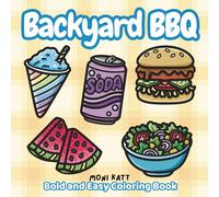 Backyard BBQ A Bold and Easy Coloring Book: Summer Cookout Inspired with Classic American Foods (Bold and Easy Coloring Books by Moni Katt)