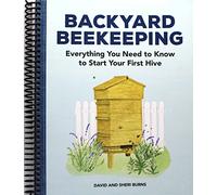 Backyard Beekeeping: Everything You Need to Know to Start Your First Hive