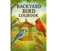 Backyard Bird Logbook: Record Your Bird Sightings, Notes & Feeder Visitors - A Birdwatching Journal for Nature Lovers
