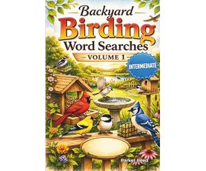 Backyard Birding Word Searches: Intermediate Puzzles for Bird Lovers - Volume 1
