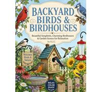Backyard Birds & Birdhouses Coloring Book: Beautiful Songbirds, Charming Birdhouses & Garden Scenes for Relaxation