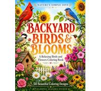 Backyard Birds & Blooms: A Relaxing Birds and Flowers Coloring Book (Nature’s Simple Joys)