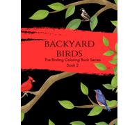 Backyard Birds: Book 2 (The Birding Coloring Book Series)
